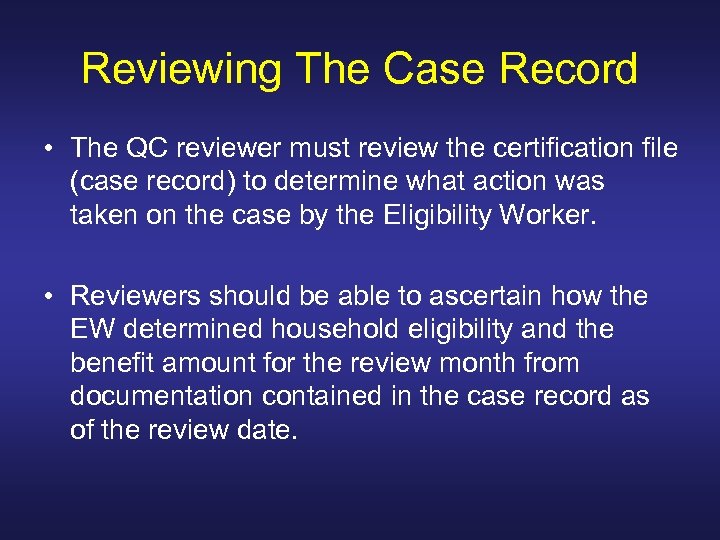 Reviewing The Case Record • The QC reviewer must review the certification file (case