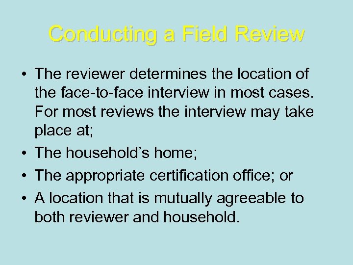 Conducting a Field Review • The reviewer determines the location of the face-to-face interview