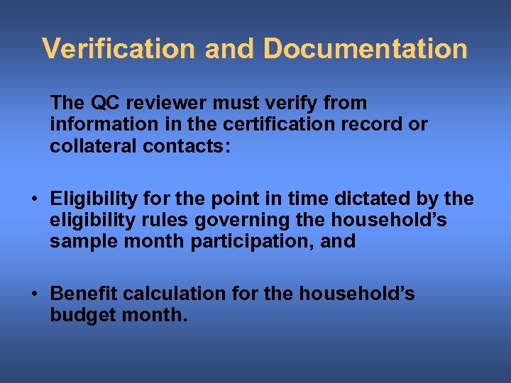 Verification and Documentation The QC reviewer must verify from information in the certification record
