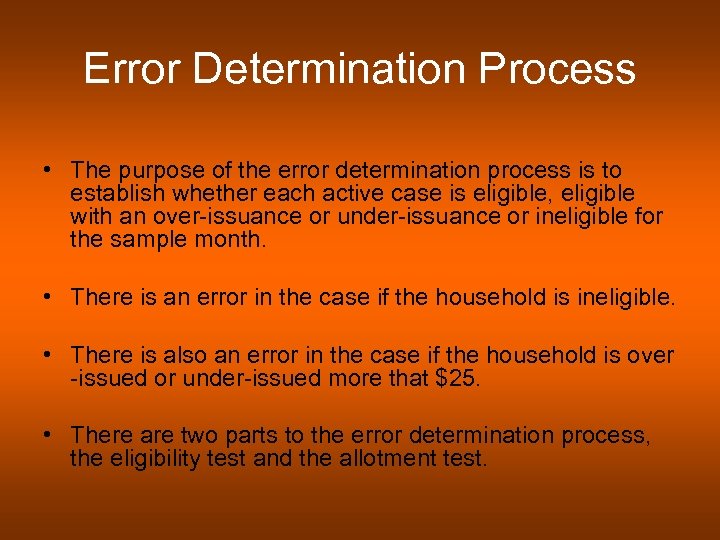 Error Determination Process • The purpose of the error determination process is to establish