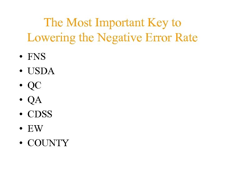 The Most Important Key to Lowering the Negative Error Rate • • FNS USDA