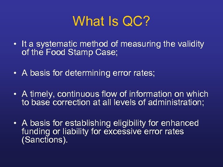 What Is QC? • It a systematic method of measuring the validity of the