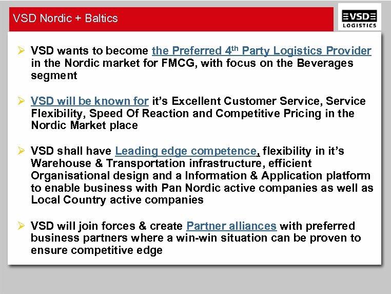 VSD Nordic + Baltics Ø VSD wants to become the Preferred 4 th Party