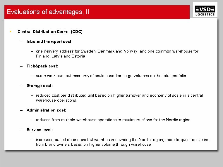 Evaluations of advantages, II § Central Distribution Centre (CDC) – Inbound transport cost: –