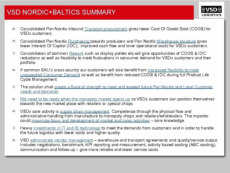 VSD NORDIC+BALTICS SUMMARY Consolidated Pan Nordic inbound Transport procurement gives lower Cost Of Goods