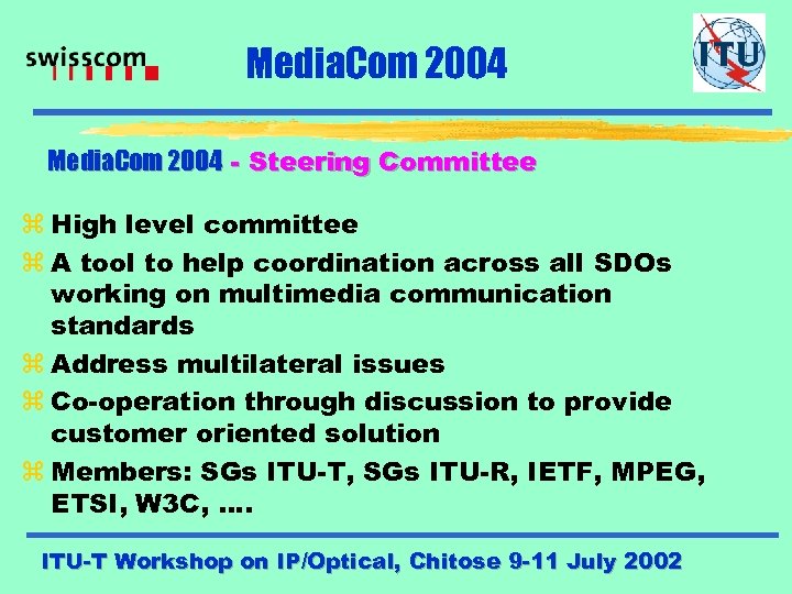 Media. Com 2004 - Steering Committee z High level committee z A tool to
