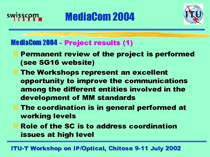 Media. Com 2004 - Project results (1) z Permanent review of the project is
