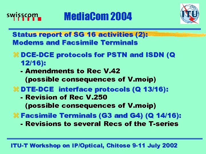 Media. Com 2004 Status report of SG 16 activities (2): Modems and Facsimile Terminals