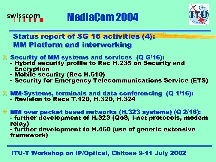 Media. Com 2004 Status report of SG 16 activities (4): MM Platform and interworking