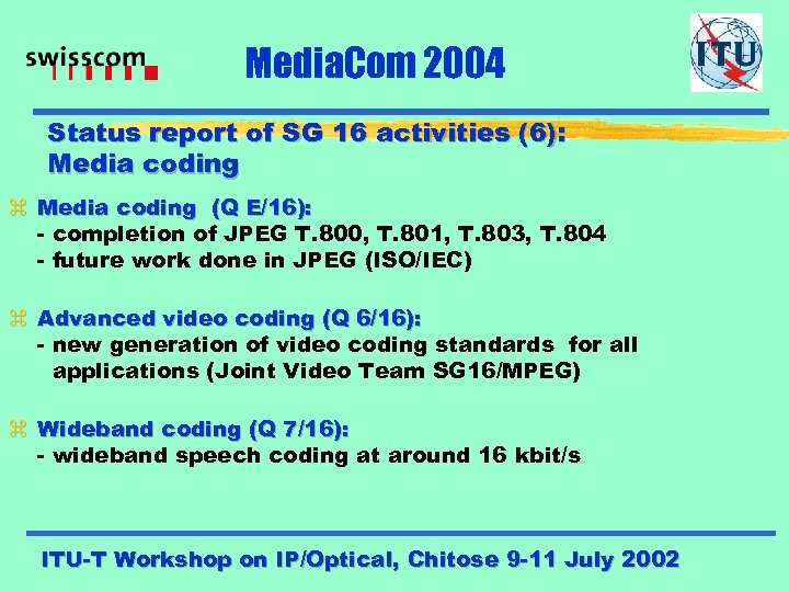 Media. Com 2004 Status report of SG 16 activities (6): Media coding z Media
