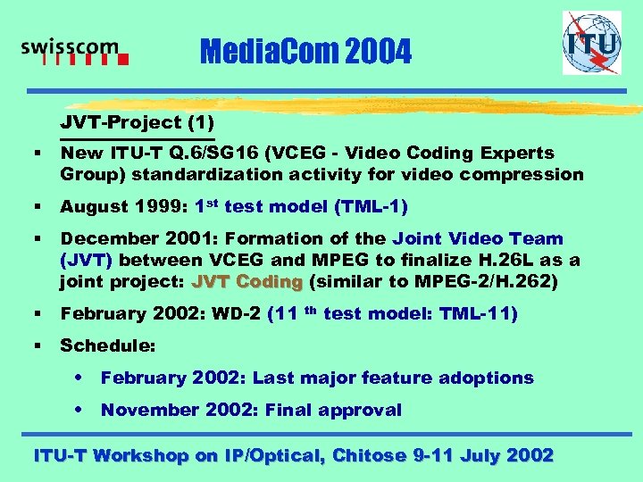 Media. Com 2004 JVT-Project (1) § New ITU-T Q. 6/SG 16 (VCEG - Video