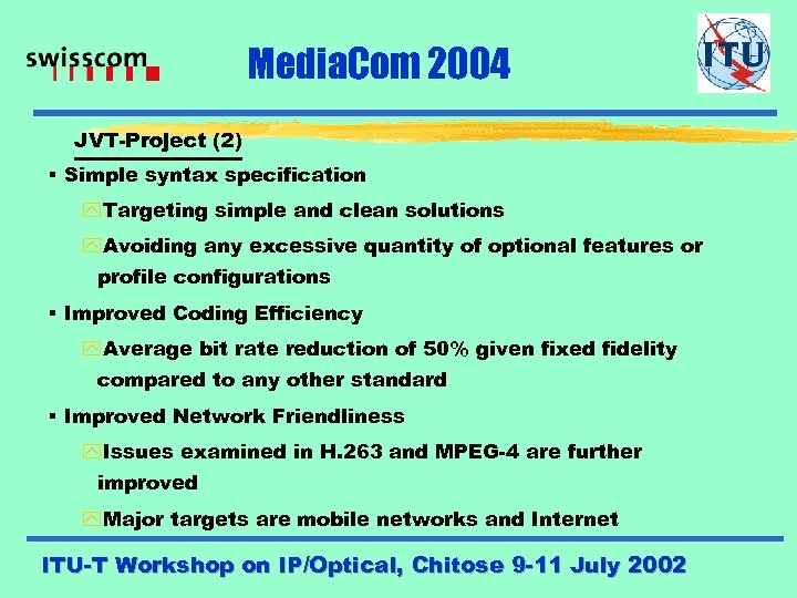 Media. Com 2004 JVT-Project (2) § Simple syntax specification y. Targeting simple and clean