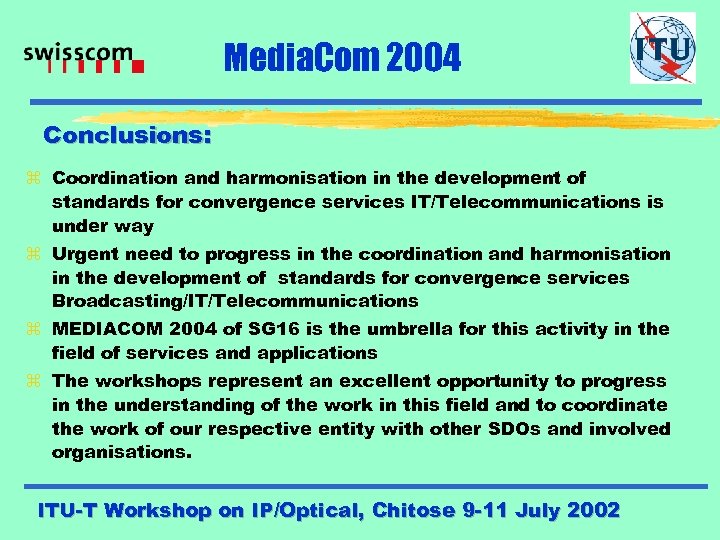 Media. Com 2004 Conclusions: z Coordination and harmonisation in the development of standards for