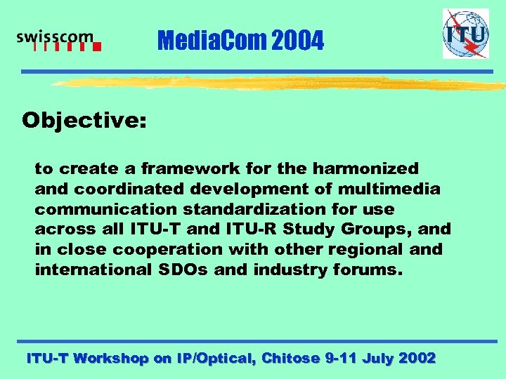 Media. Com 2004 Objective: to create a framework for the harmonized and coordinated development