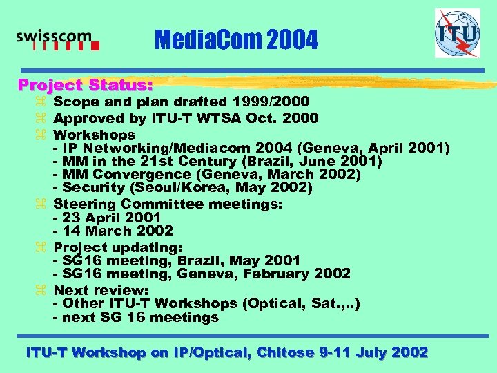 Media. Com 2004 Project Status: z Scope and plan drafted 1999/2000 z Approved by