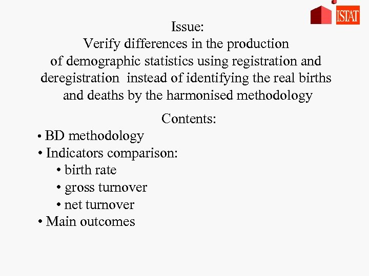 Issue: Verify differences in the production of demographic statistics using registration and deregistration instead
