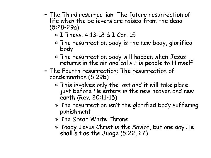 – The Third resurrection: The future resurrection of life when the believers are raised