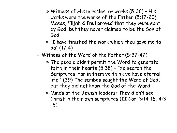 » Witness of His miracles, or works (5: 36) – His works were the