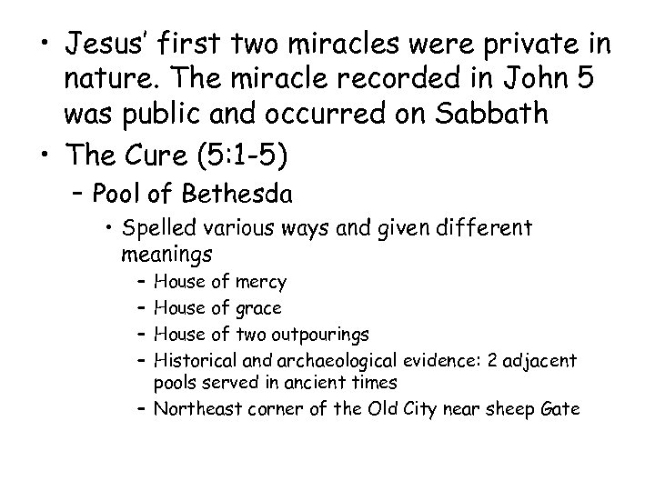  • Jesus’ first two miracles were private in nature. The miracle recorded in