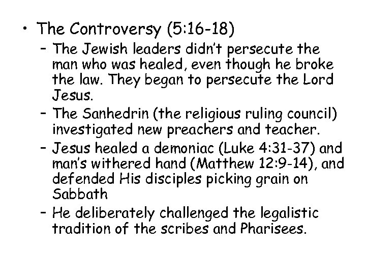  • The Controversy (5: 16 -18) – The Jewish leaders didn’t persecute the