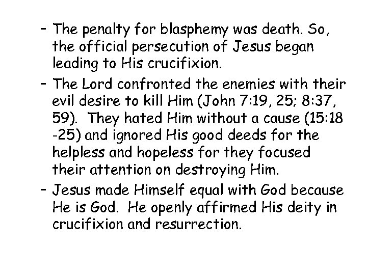 – The penalty for blasphemy was death. So, the official persecution of Jesus began
