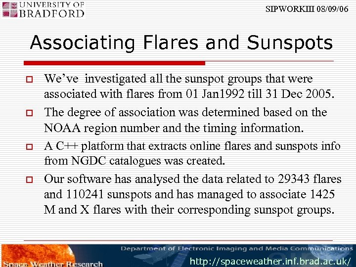 SIPWORKIII 08/09/06 Associating Flares and Sunspots o o We’ve investigated all the sunspot groups