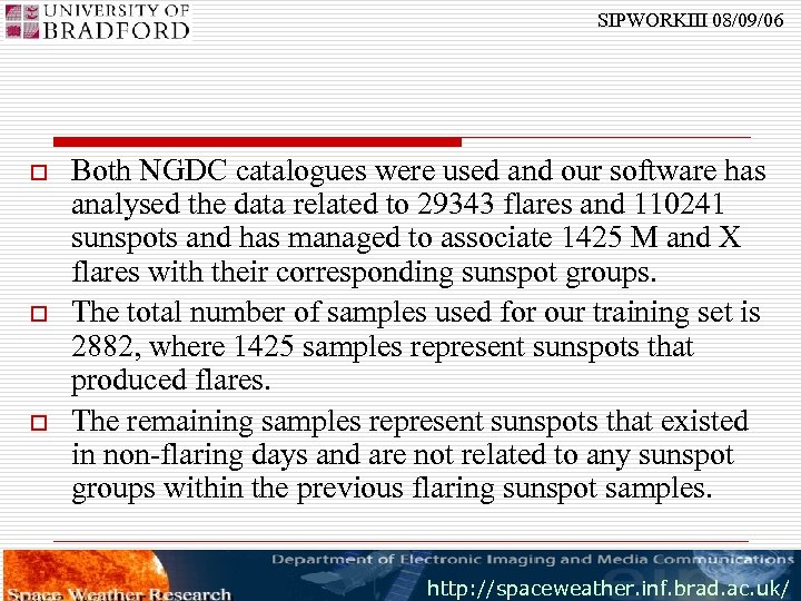 SIPWORKIII 08/09/06 o o o Both NGDC catalogues were used and our software has