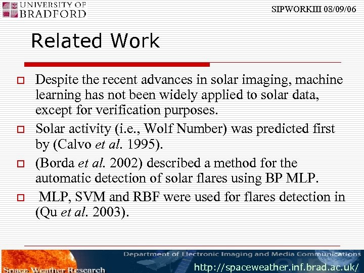 SIPWORKIII 08/09/06 Related Work o o Despite the recent advances in solar imaging, machine