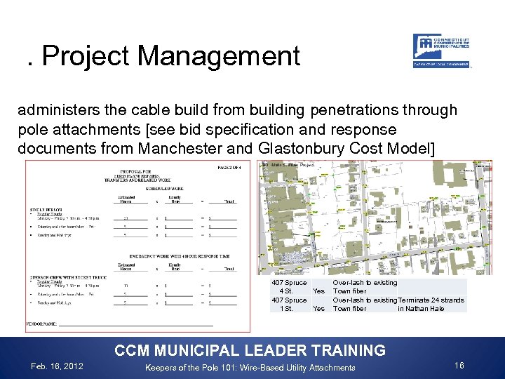 . Project Management administers the cable build from building penetrations through pole attachments [see