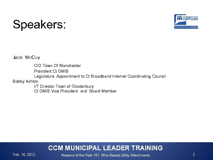 Speakers: Jack Mc. Coy CIO Town Of Manchester President Ct GMIS Legislature Appointment to