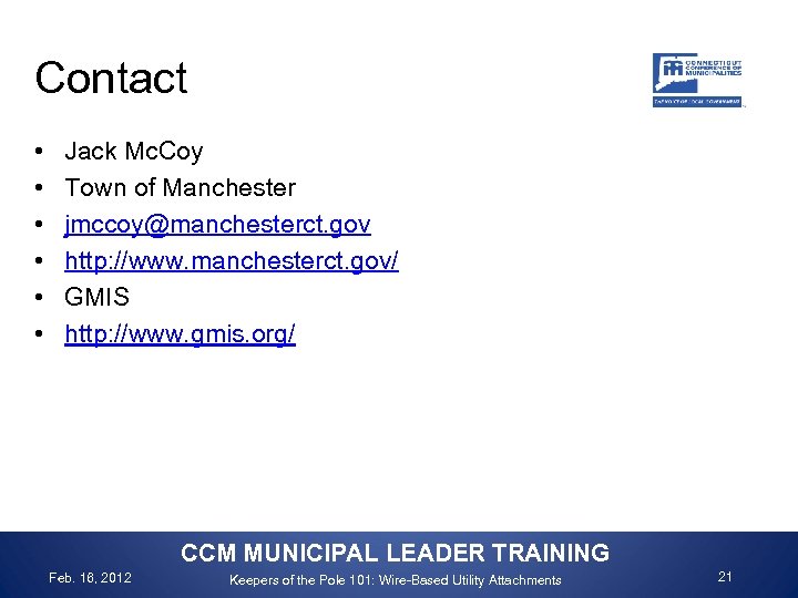 Contact • • • Jack Mc. Coy Town of Manchester jmccoy@manchesterct. gov http: //www.