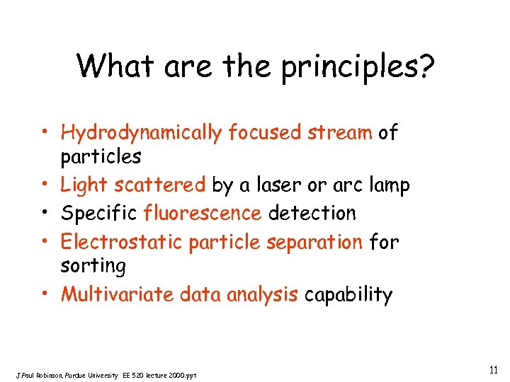 What are the principles? • Hydrodynamically focused stream of particles • Light scattered by