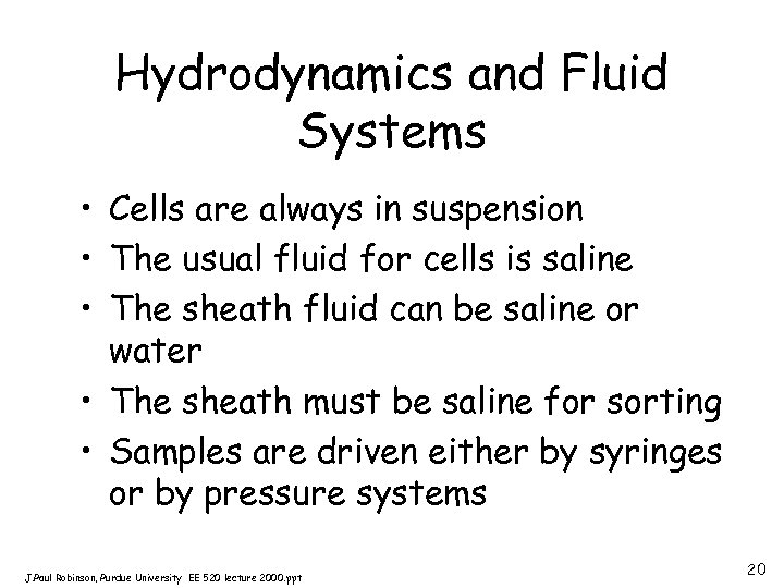 Hydrodynamics and Fluid Systems • Cells are always in suspension • The usual fluid