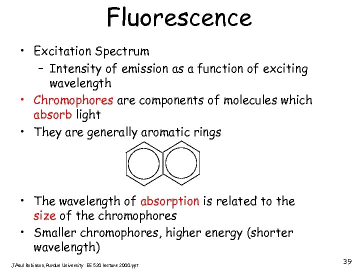 Fluorescence • Excitation Spectrum – Intensity of emission as a function of exciting wavelength