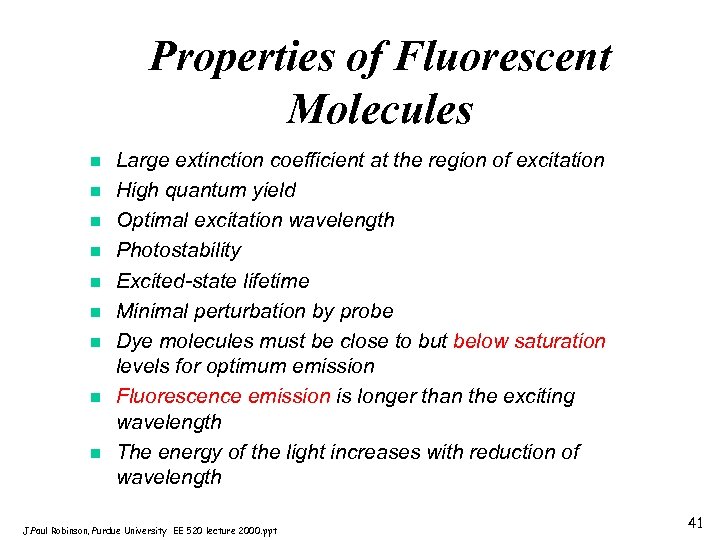 Properties of Fluorescent Molecules n n n n n Large extinction coefficient at the