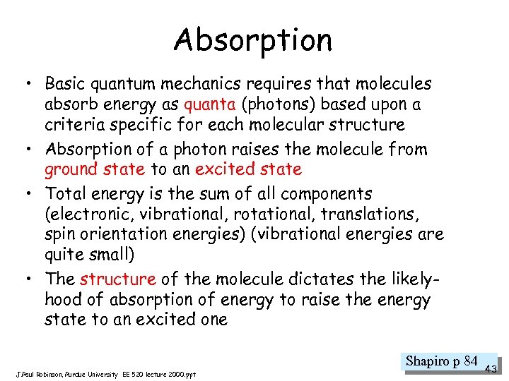 Absorption • Basic quantum mechanics requires that molecules absorb energy as quanta (photons) based