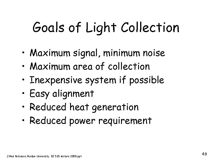 Goals of Light Collection • • • Maximum signal, minimum noise Maximum area of