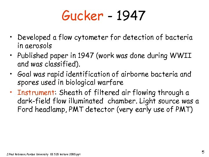 Gucker - 1947 • Developed a flow cytometer for detection of bacteria in aerosols