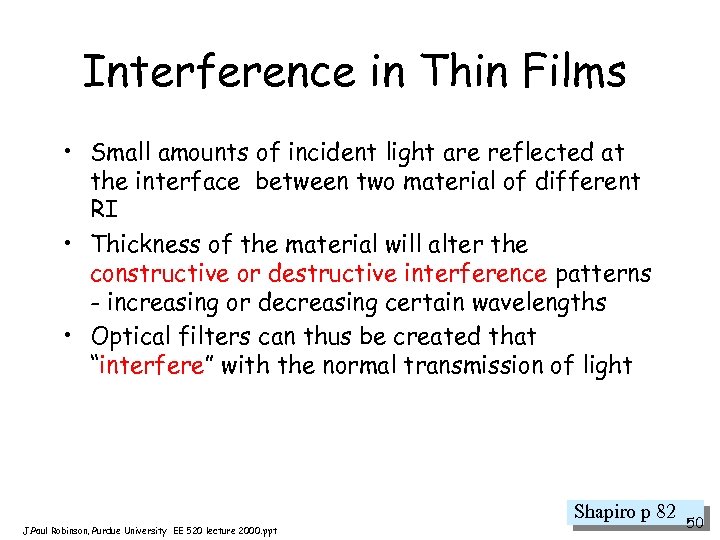 Interference in Thin Films • Small amounts of incident light are reflected at the