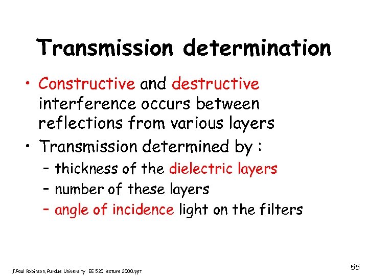 Transmission determination • Constructive and destructive interference occurs between reflections from various layers •