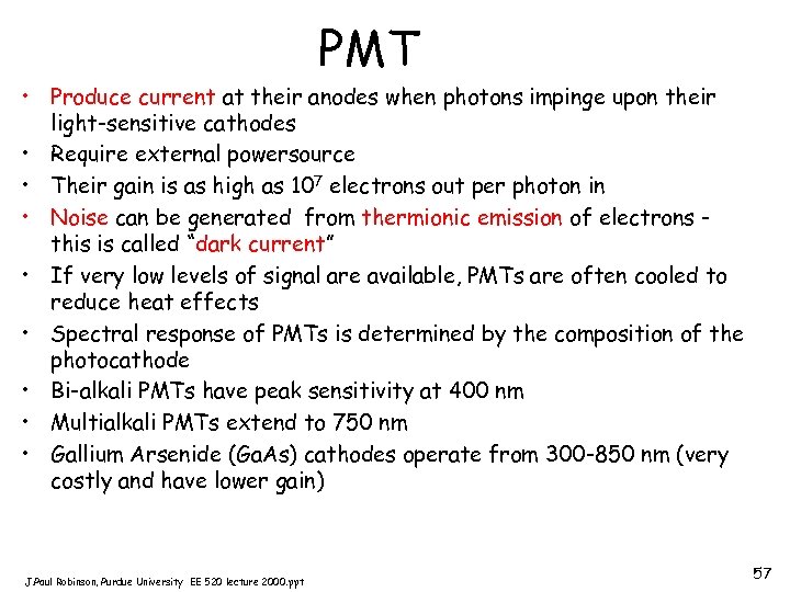 PMT • Produce current at their anodes when photons impinge upon their light-sensitive cathodes