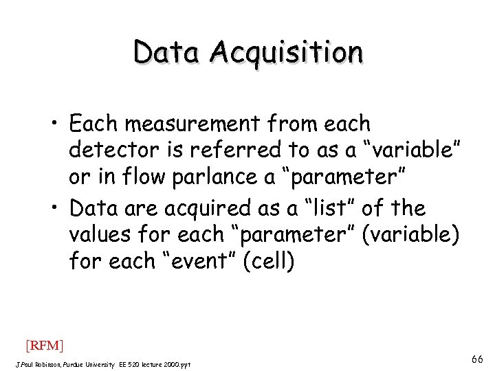 Data Acquisition • Each measurement from each detector is referred to as a “variable”