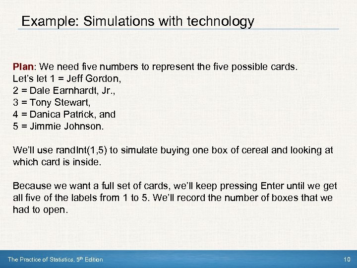 Example: Simulations with technology Plan: We need five numbers to represent the five possible