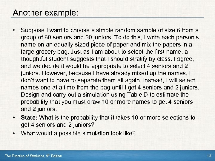 Another example: • Suppose I want to choose a simple random sample of size