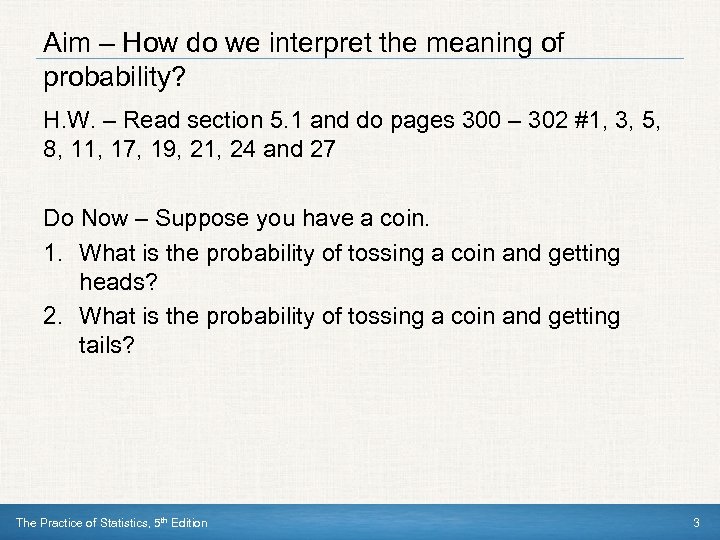 Aim – How do we interpret the meaning of probability? H. W. – Read