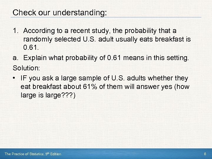 Check our understanding: 1. According to a recent study, the probability that a randomly