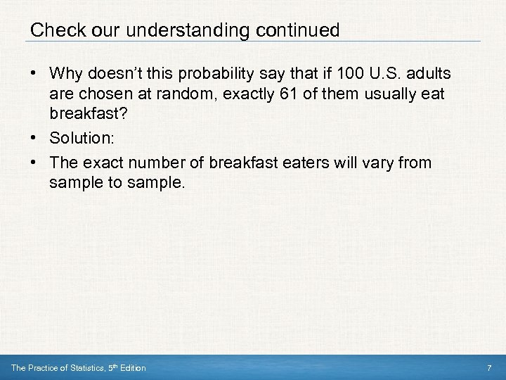 Check our understanding continued • Why doesn’t this probability say that if 100 U.