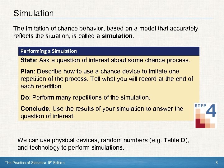 Simulation The imitation of chance behavior, based on a model that accurately reflects the