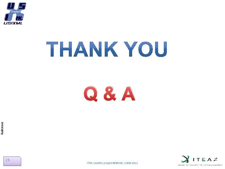 Reference Q&A 26 ITEA Usi. XML project #08026, 2009 -2012 
