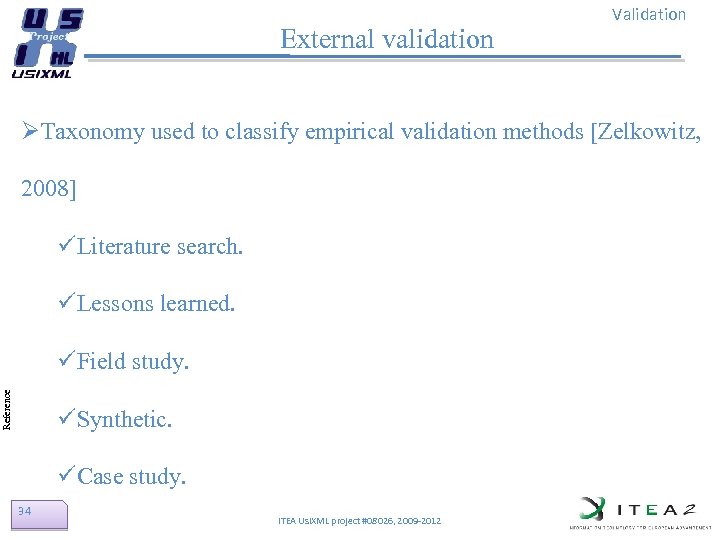 External validation Validation ØTaxonomy used to classify empirical validation methods [Zelkowitz, 2008] üLiterature search.